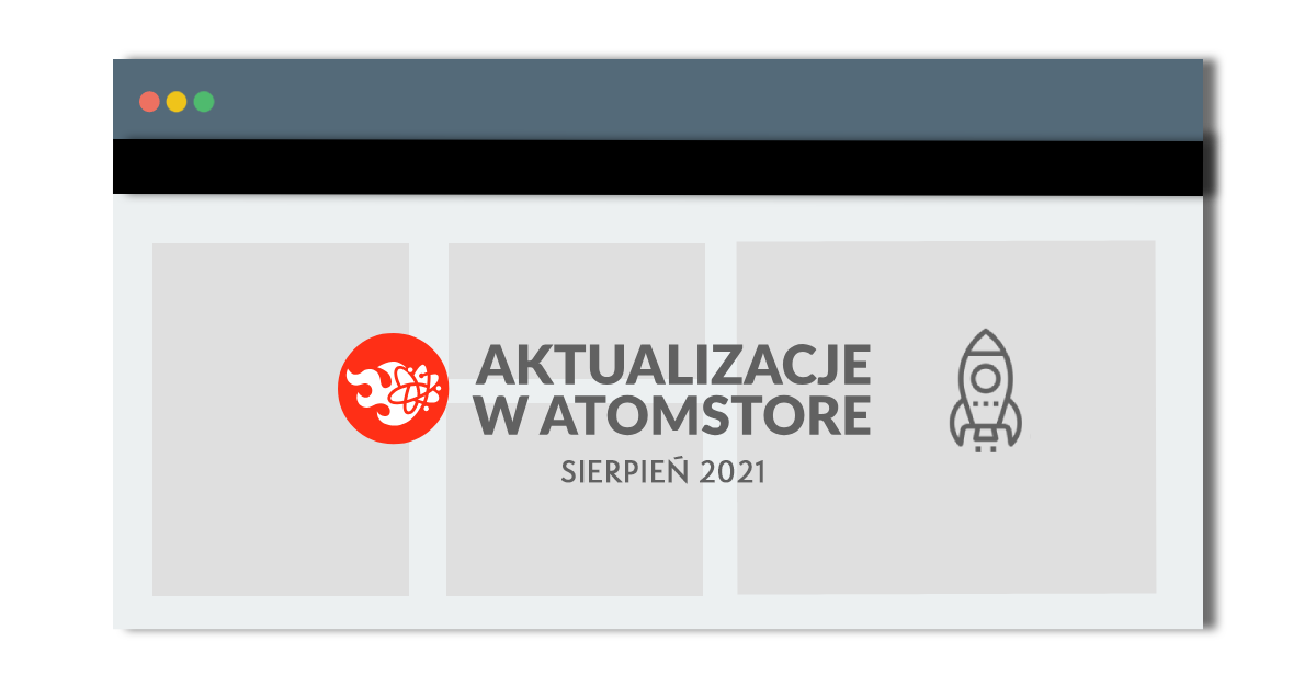 Aktualizacje w AtomStore – sierpień 2021