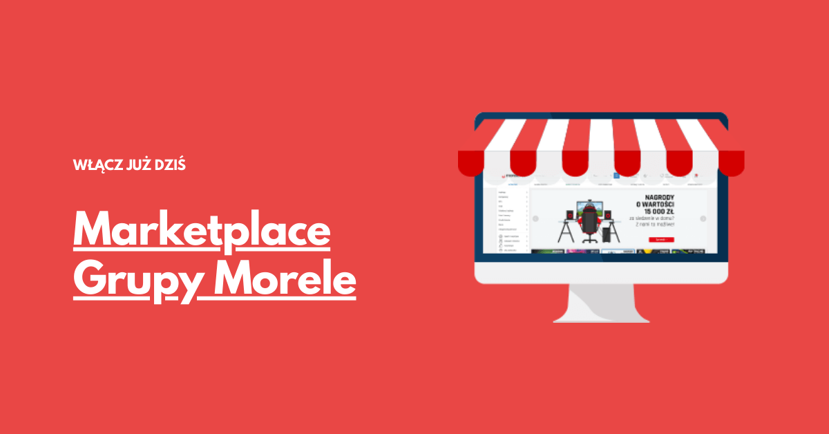 Marketplace Grupy Morele - szybka integracja, większa sprzedaż